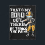 That's My Bro Out There Yellow Football Brother Si Fleece Blanket<br><div class="desc">That's My Bro Out There Yellow Football Brother Sister</div>
