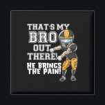That's My Bro Out There Yellow Football Brother Si Magnet<br><div class="desc">That's My Bro Out There Yellow Football Brother Sister</div>