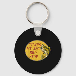 Thats My Bro Stop Funny Fishing Keychain