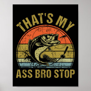 That's My Bro Stop - Funny Vintage Fishing Meme Me Poster