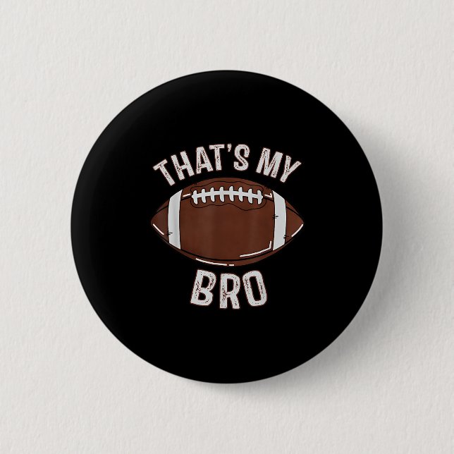 Thats My Brother Football Sister Family Game Day C Button (Front)