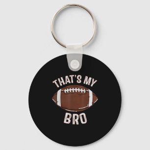 Thats My Brother Football Sister Family Game Day C Keychain