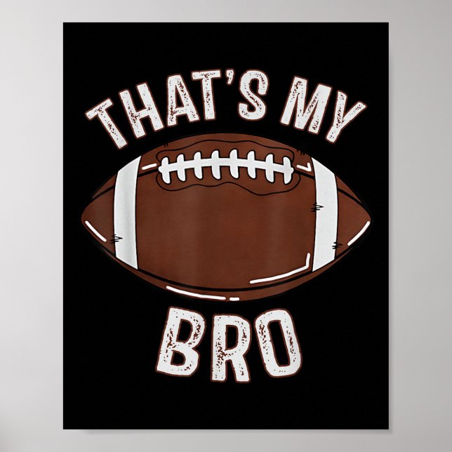 That's My Brother Football Sister Family Game Day  Poster (Front)
