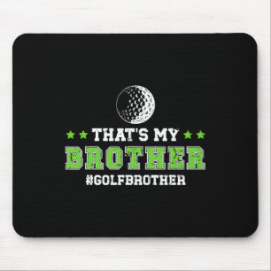 That's My Brother Golf Brother Of A Golf Player Br Mouse Pad