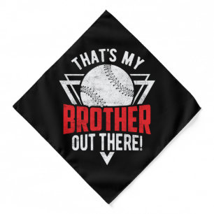 That's My Brother Out There! Baseball Brother  Bandana