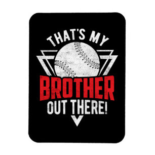 That's My Brother Out There! Baseball Brother  Magnet