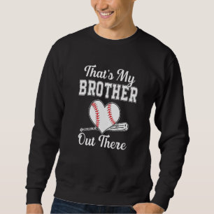 That's My Brother Out There Baseball For Sister Br Sweatshirt