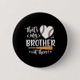 Thats My Brother Out There Baseball Sister Button