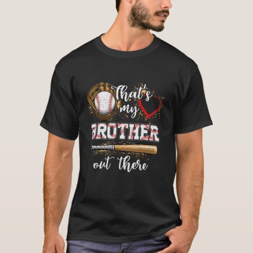 Thats My Brother Out There Baseball Sister Funny Y T_Shirt