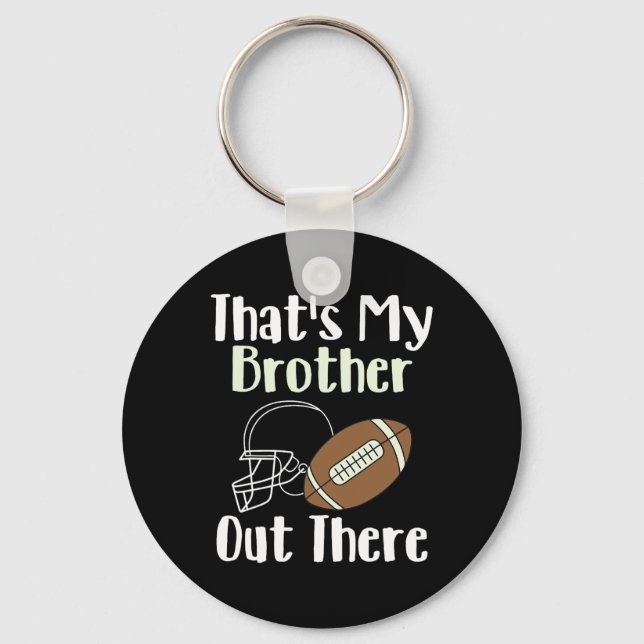 That's My Brother Out There Football Family Bigges Keychain (Front)
