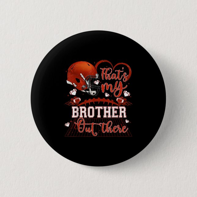 That's My Brother Out There Funny Football Sister  Button (Front)