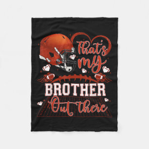 That's My Brother Out There Funny Football Sister Fleece Blanket