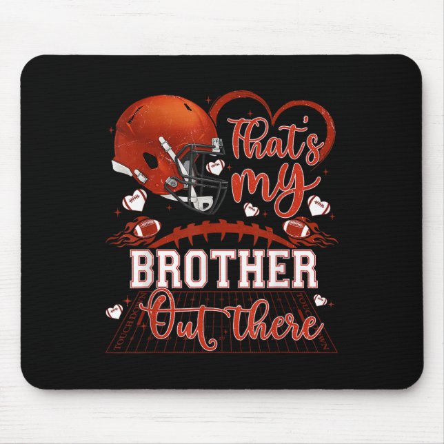 That's My Brother Out There Funny Football Sister  Mouse Pad (Front)