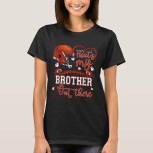 That's My Brother Out There Funny Football Sister T-Shirt