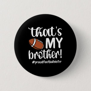 That's My Brother Proud Football Sister Football S Button