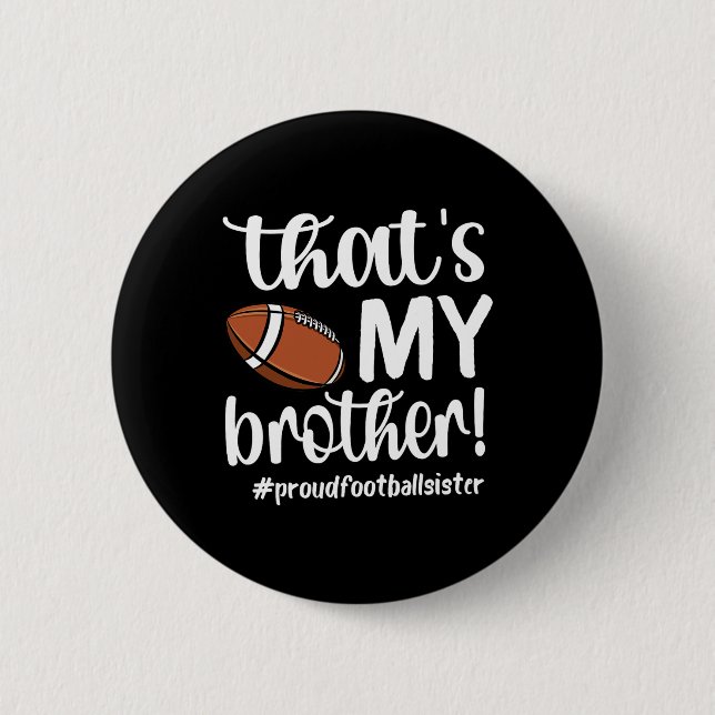That's My Brother Proud Football Sister Football S Button (Front)