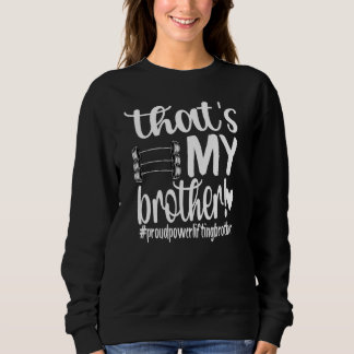 That's My Brother Proud Powerlifting Brother 1 Sweatshirt
