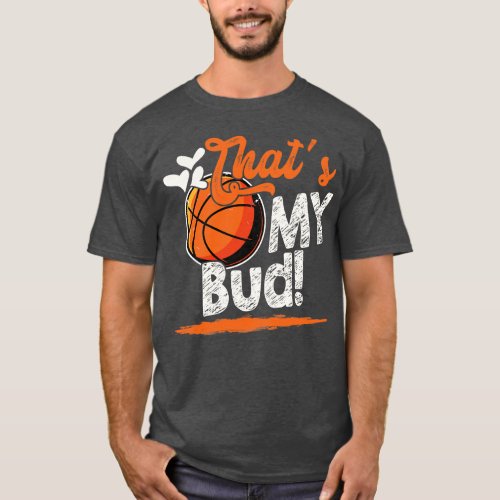Thats My Bud Basketball Family Matching T_Shirt