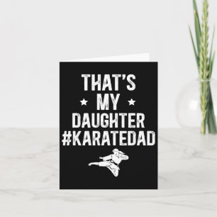 That's My Daughter Karate Dad Karate Father  Card