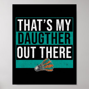 That's My Daughter Out There Birdie Shuttle Badmin Poster
