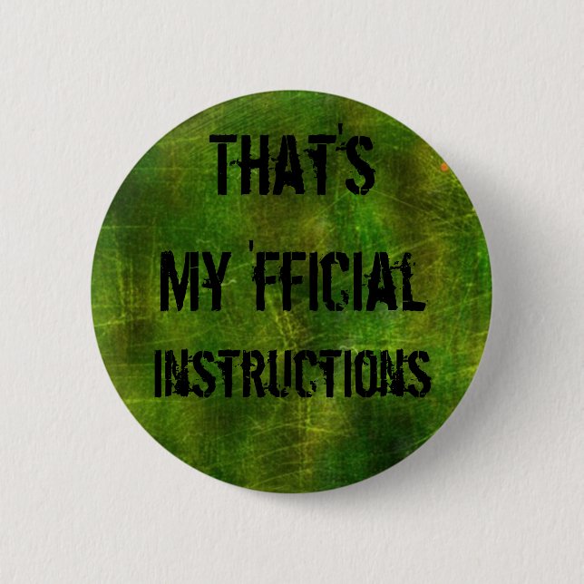 That's My 'fficial Instructions button. Pinback Button (Front)