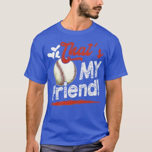 Thats My Friend Baseball T Ball Family Matching T_Shirt