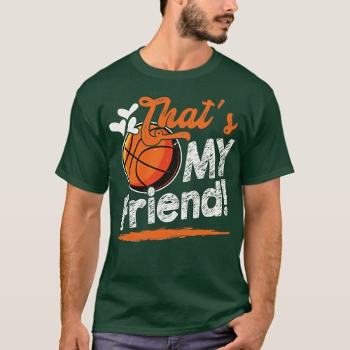 Thats My Friend Basketball Family Matching T_Shirt