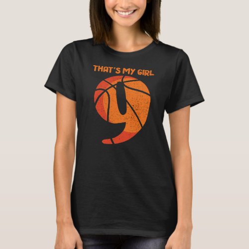 Thats My Girl Basketball Girl Player Number 9  T_Shirt