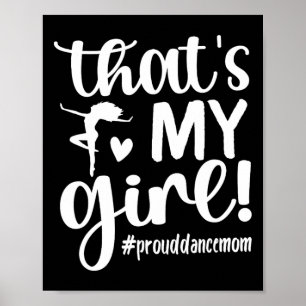 That's My Girl Dance Mom Of A Dancer Mama Dancing Poster