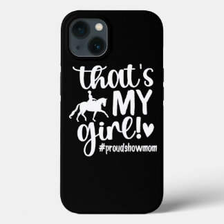 Thats My Girl Proud Horse Show Mom Equestrian Moth iPhone 13 Case