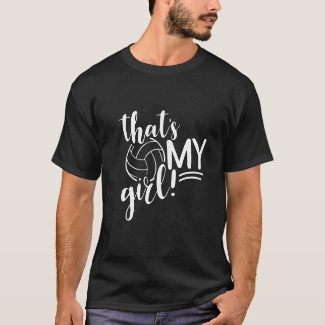 That's My Girl Proud Volleyball Mom Volleyball Mot T-Shirt (Front)