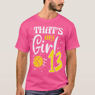 That'S My Girl Volleyball 13 T-Shirt