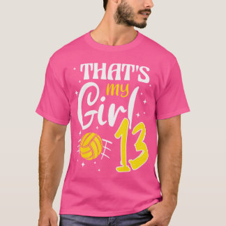 That'S My Girl Volleyball 13 T-Shirt