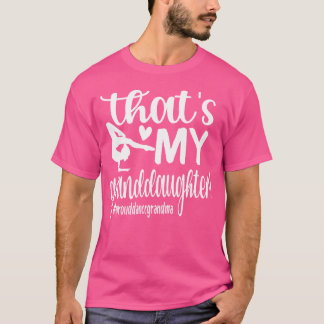 That'S My Granddaughter Dance Grandma Dancer Grand T-Shirt