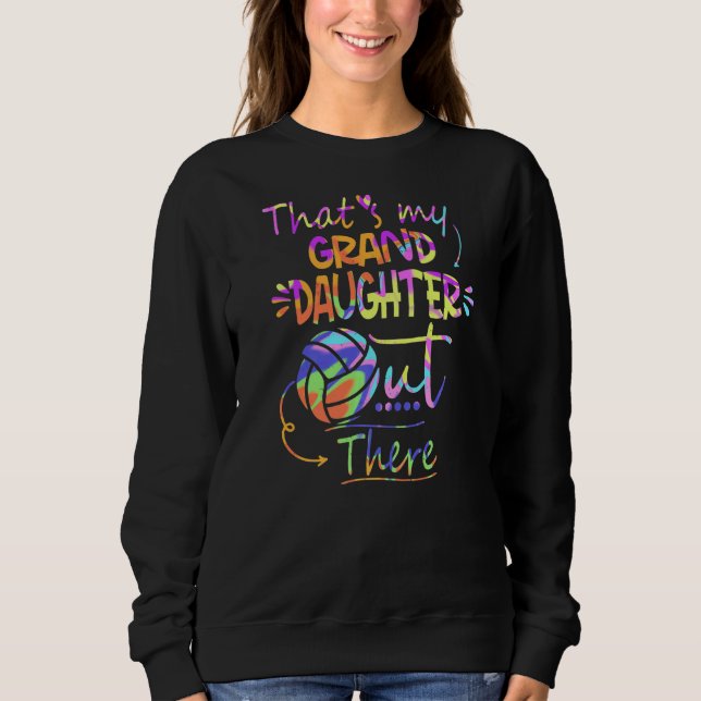 That's My Granddaughter Out There Volleyball For G Sweatshirt (Front)