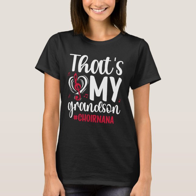 That's My Grandson Choir Nana Of A Choir Member T-Shirt (Front)