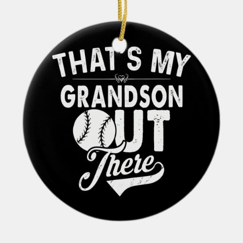 Thats My Grandson Out There Baseball Lover Ceramic Ornament