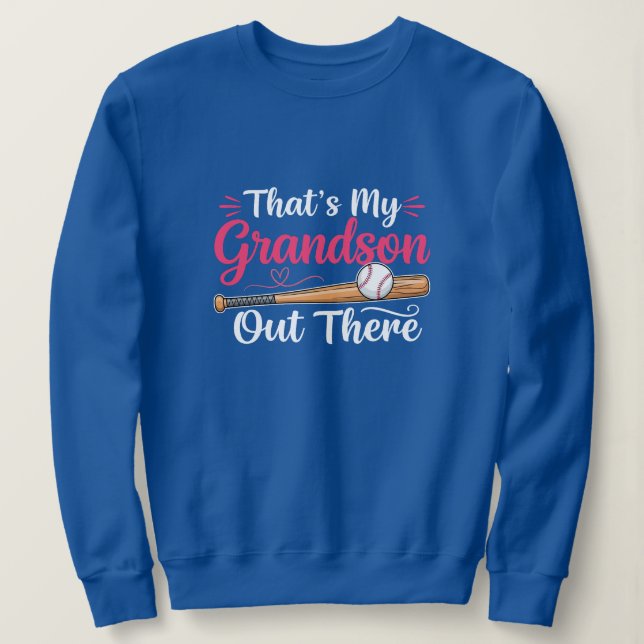 That's My Grandson Out There Baseball Sweatshirt (Design Front)