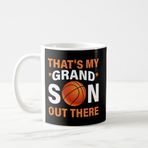 ThatS My Grandson Out There Basketball Ball Grand Coffee Mug