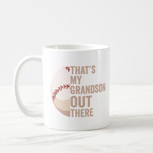 Thats my Grandson Out There Funny Baseball Lover  Coffee Mug