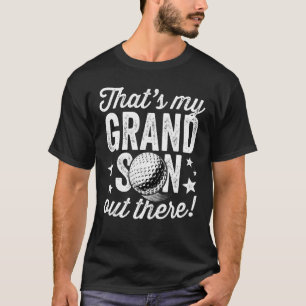 That's My Grandson Out There Golf T-Shirt