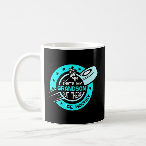 ThatS My Grandson Out There Ice Hockey Field Spor Coffee Mug