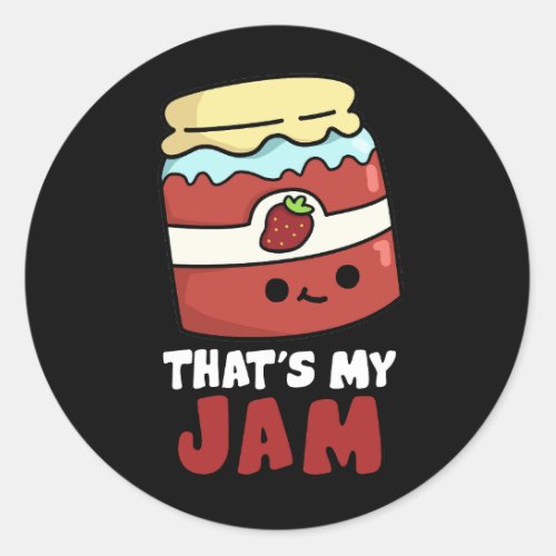 Thats My Jam Funny Jar of Jam Pun Dark BG Classic Round Sticker