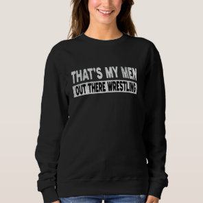 That's My Man Out There Wrestling, Proud Wrestling Sweatshirt