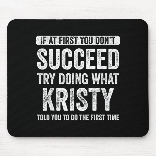 That's My Name Co. Kristy If At First You Don't Su Mouse Pad (Front)