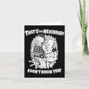 That's My Neighbor I Don't Know You  Card