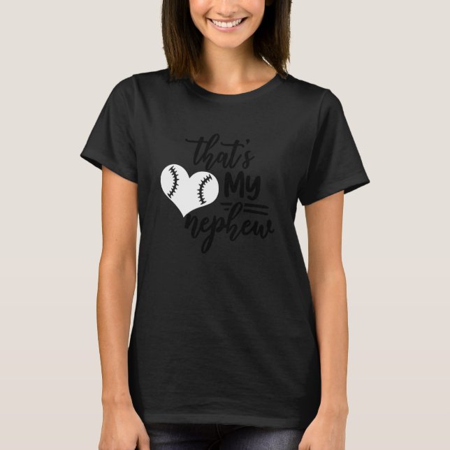 That's My Nephew Out There Baseball 1 T-Shirt (Front)