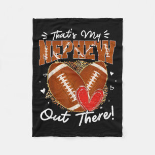 Thats My Nephew Out There Funny Football Aunt Uncl Fleece Blanket