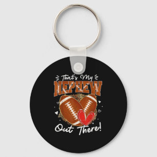 Thats My Nephew Out There Funny Football Aunt Uncl Keychain