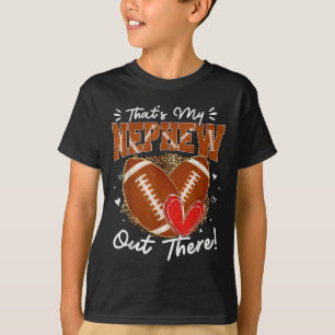Thats My Nephew Out There Funny Football Aunt Uncl T-Shirt